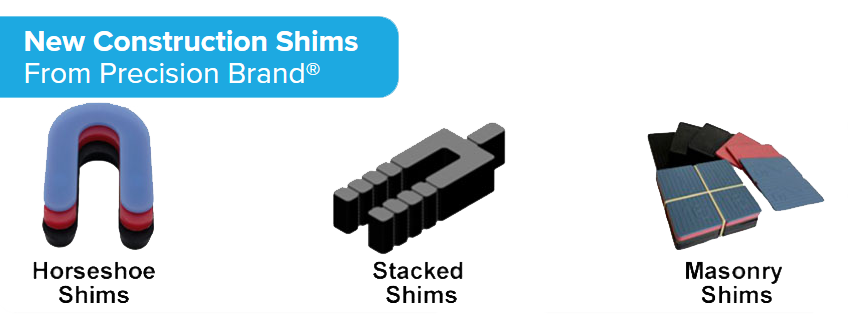 New construction shims from Precision Brand : Horseshoe shims, stacked shims, masonry shims